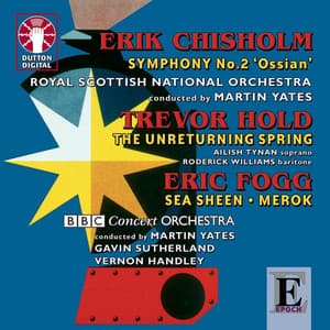 Chisholm: Symphony No. 2 - Hold: The Unreturning Spring - Fogg: Merok & Sea Sheen - Erik Chisholm