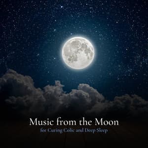 Music from the Moon for Curing Colic and Deep Sleep - Natural Baby Sleep Aid Academy