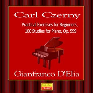 Carl Czerny: Practical Exercises for Beginners, 100 Studies for Piano, Op. 599 - Carl Czerny