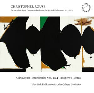 Christopher Rouse: Odna Zhizn, Symphonies Nos. 3 & 4 and Prospero's Rooms - Christopher Rouse