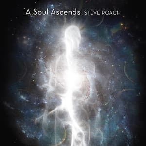 A Soul Ascends - Steve Roach