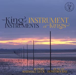 King of Instruments, Instrument of Kings - Rupert Marshall-Luck