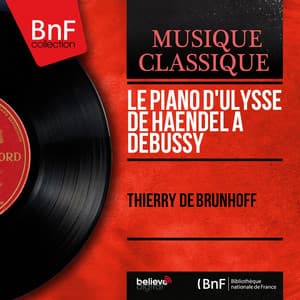 Le Piano d'Ulysse de Haendel à Debussy - Thierry De Brunhoff