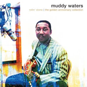 Rollin' Stone: The Golden Anniversary Collection - Muddy Waters