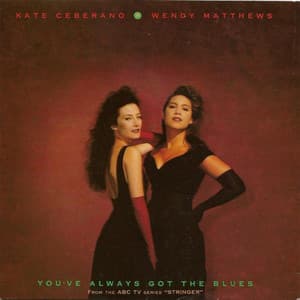 You've Always Got the Blues - Kate Ceberano