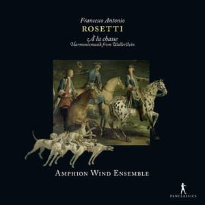 À la chasse: Harmoniemusik from Wallerstein - Antonio Rosetti