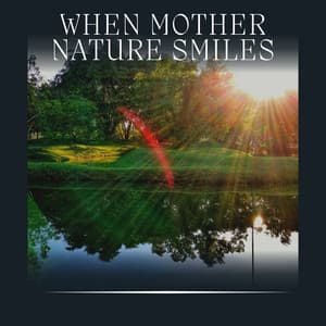 When Mother Nature Smiles - Binaural Landscapes