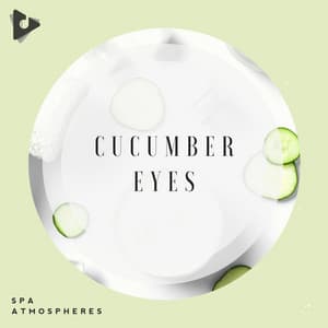 Cucumber Eyes - Spa Atmospheres