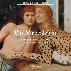 Jean Louis Nicodé: Ein Liebesleben & Other Piano Works - Jean Louis Nicodé