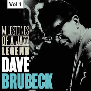 Dave Brubeck: Milestones of a Jazz Legend, Vol. 1 - The Dave Brubeck Quartet