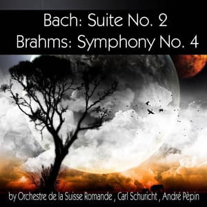 Bach: Suite No. 2 - Brahms: Symphony No. 4 - Orchestre de la Suisse Romande