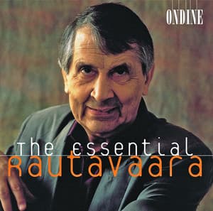 Rautavaara, E.: Cantus Arcticus / A Requiem in Our Time / The Fiddlers / Isle of Bliss / Piano Concerto No. 1 - Einojuhani Rautavaara