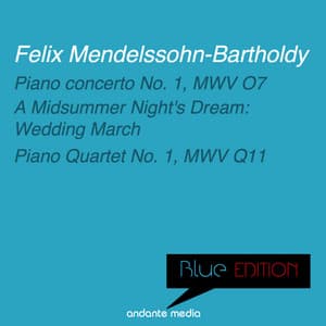 Blue Edition - Mendelssohn: Piano concerto No. 1, MWV O7 & Piano Quartet No. 1, MWV Q11 - Felix Mendelssohn
