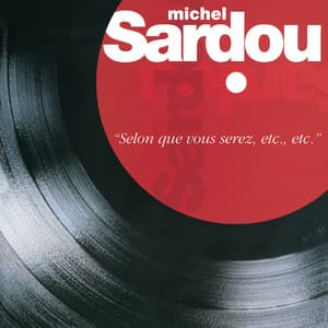 Selon Que Vous Serez, Etc, Etc - Michel Sardou