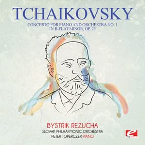 Tchaikovsky: Concerto for Piano and Orchestra No. 1 in B-Flat Minor, Op. 23 - Pyotr Ilyich Tchaikovsky