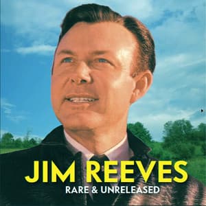Jim Reeves Rare & Unreleased - Jim Reeves
