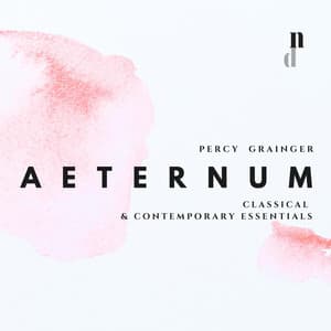 050 Classical & Contemporary Essentials - Aeternum - Percy Grainger