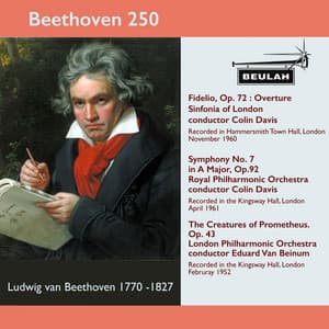 Beethoven 250 Fidelio Overture, Symphony No.7, the Creatures of Prometheus - Ludwig van Beethoven
