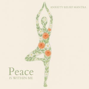 Peace Is Within Me, Anxiety Relief Mantra - Mantra Yoga Music Oasis