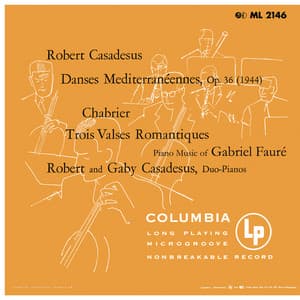 Casadesus: 3 Danses méditerranéennes - Chabrier: 3 Valses romantiques - Fauré: Dolly Suite - Robert Casadesus