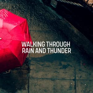 Walking Through Rain and Thunder - Rain Storm Sample Library