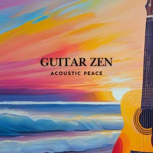 Guitar Zen: Acoustic Peace - Guitar Instrumentals