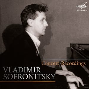 Vladimir Sofronitsky. Concert recordings - Vladimir Sofronitsky