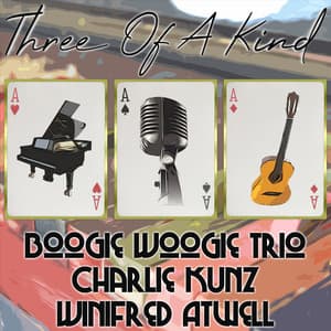 Three of a Kind: Boogie Woogie Trio, Charlie Kunz, Winifred Atwell - Boogie Woogie Trio
