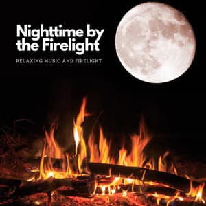 Nighttime by the Firelight: Relaxing Music and Firelight - Fire
