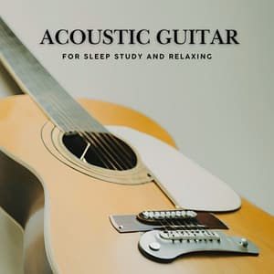 Acoustic Guitar for Sleep Study and Relaxing - Guitar Instrumentals