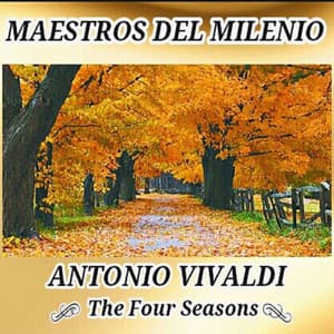Antonio Vivaldi, The Four Seasons - Maestros del Milenio - Antonio Vivaldi