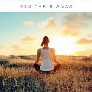 Meditar & Amar - Musica para Meditar