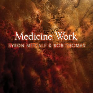 Medicine Work - Byron Metcalf