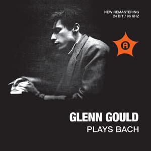 Glenn Gould Plays Bach - Johann Sebastian Bach