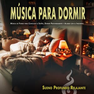 Música para Dormir: Música de Fondo para Conciliar el Sueño, Dormir Profundamente y Acabar con el Insomnio - Sueño Profundo Relajante