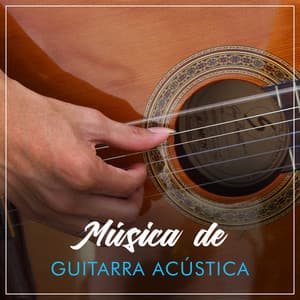 Música de Guitarra Acústica - Relajacion y Guitarra Acustica