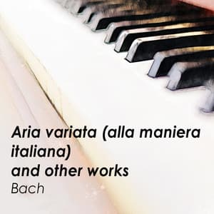 ‘Aria variata ’ and other works - Bach - Johann Sebastian Bach