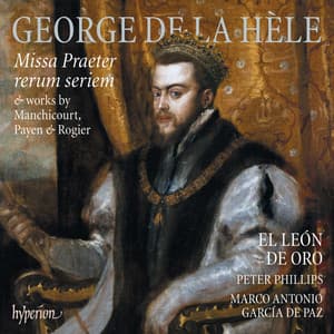 La Hèle: Missa Praeter rerum seriem & Works by Manchicourt, Payen & Rogier - El León de Oro