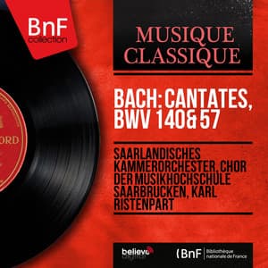 Bach: Cantates, BWV 140 & 57 - Johann Sebastian Bach
