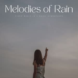 Melodies Of Rain: Piano Music In A Rainy Atmosphere - Piano Music To Fall Asleep Faster