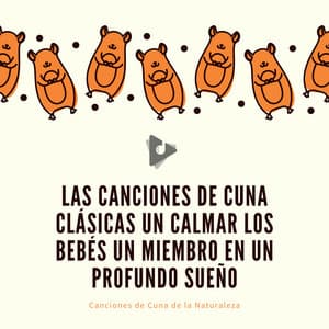 Las Canciones de Cuna Clásicas un Calmar los Bebés un Miembro En un Profundo Sueño - Canciones de Cuna de la Naturaleza