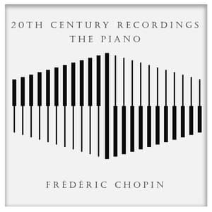 20th Century Recordings - The Piano: Chopin - Frédéric Chopin