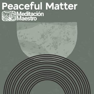 Peaceful Matter - Meditación Maestro
