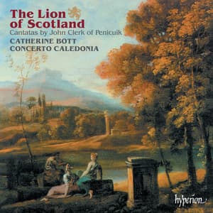 The Lion of Scotland: Cantatas by John Clerk of Penicuik - John Clerk
