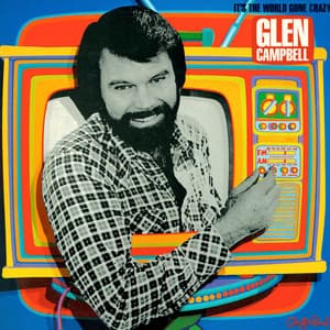 It's The World Gone Crazy - Glen Campbell