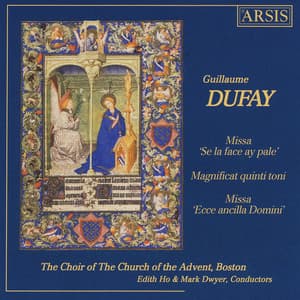 Dufay: Missa "Se la face ay pale", Magnificat quinti toni & Missa "Ecce ancilla Domini" - Guillaume Dufay