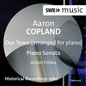 Copland: Our Town  & Piano Sonata - Aaron Copland