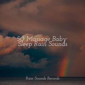 50 Massage Baby Sleep Rain Sounds - Sons da natureza HD