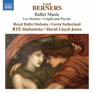 Lord Berners: Ballet Music – Les sirènes & Cupid and Psyche Suite - Lord Berners