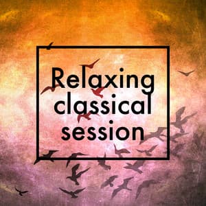 Relaxing Classical Session - Relaxing Music Orchestra